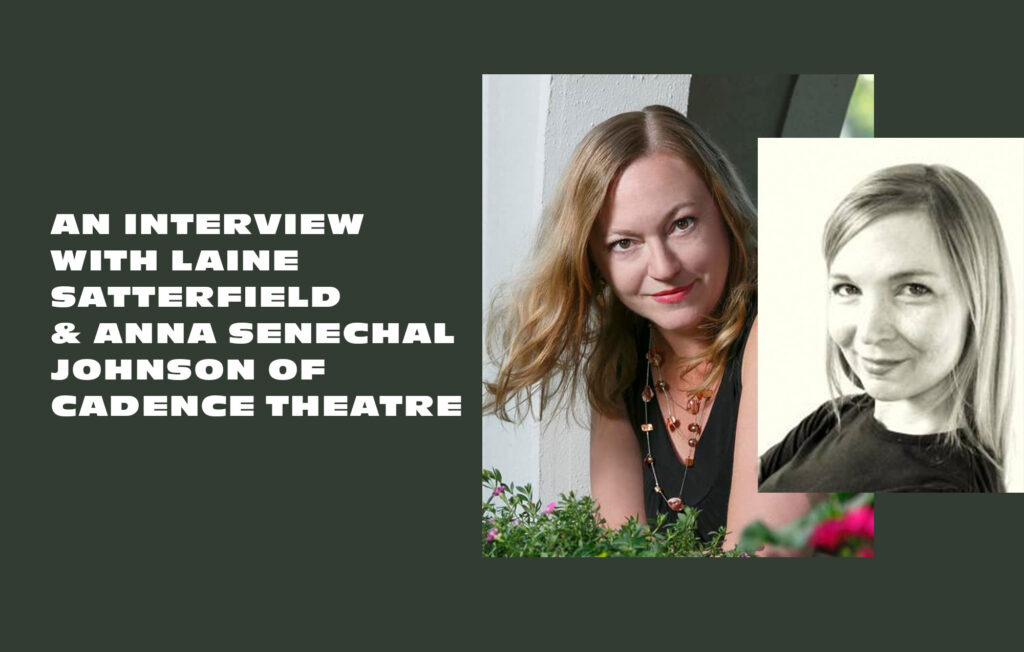 An interview with Laine Satterfield & Anna Senechal Johnson of Cadence Theatre by Christian Detres_RVA Magazine 2024