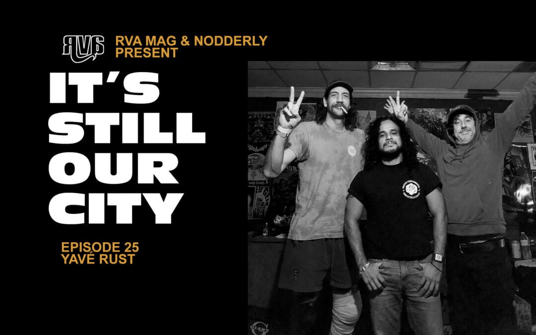 It’s Still Our City Ep. 25 | Yavé Rust